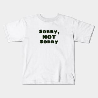 Sorry not sorry Kids T-Shirt